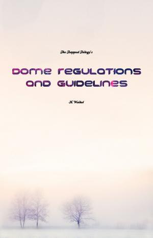 Book cover of The Trapped Trilogy's Dome Regulations and Guidelines