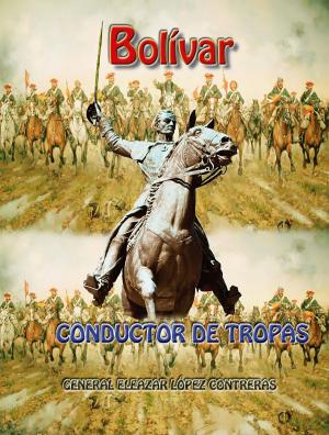 Cover of the book Bolívar conductor de tropas by Tomas Cipriano de Mosquera