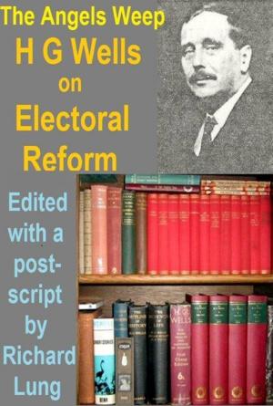 Book cover of The Angels Weep: H.G. Wells on Electoral Reform.