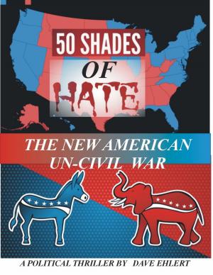 Cover of the book 50 Shades of Hate, The New Un-American Civil War by Richard F. West