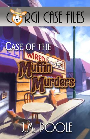 Cover of the book Case of the Muffin Murders by Jeffrey M. Poole