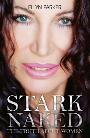 Cover of the book Stark Naked;The Truth About Women by Raya Klinbail