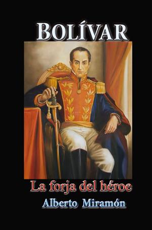 Book cover of Bolívar La Forja del Héroe