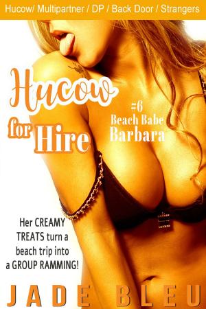 Cover of the book Hucow for Hire #6: Beach Girl Barbara by Jade Bleu