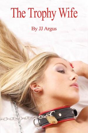 Cover of the book The Trophy Wife by JJ Argus