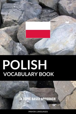 bigCover of the book Polish Vocabulary Book: A Topic Based Approach by 