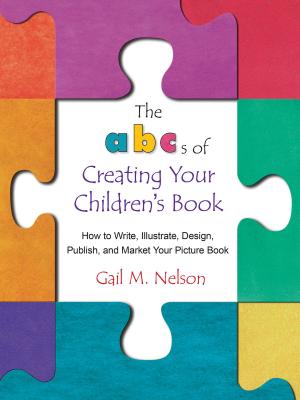 Book cover of The ABC's of Creating Your Children's Book: How to Write, Illustrate, Design, Publish, and Market Your Picture Book