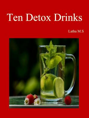 Cover of the book Ten Detox Drinks by Latha M.S