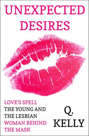 Cover of Unexpected Desires by Q. Kelly, Q. Kelly