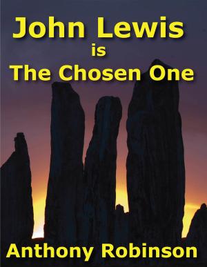 Cover of the book John Lewis is The Chosen One by Melissa Bitter