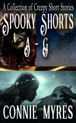 bigCover of the book Spooky Shorts A-G: A Collection of Creepy Short Stories by 