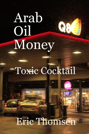 Book cover of Arab Oil Money - Toxic Cocktail