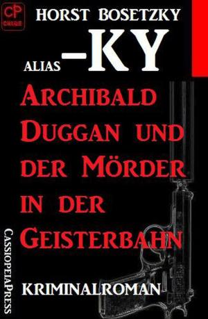 Cover of the book Archibald Duggan und der Mörder in der Geisterbahn by Pete Hackett