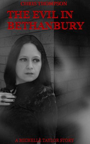 Cover of The Evil in Bethanbury: A Michelle Taylor Story