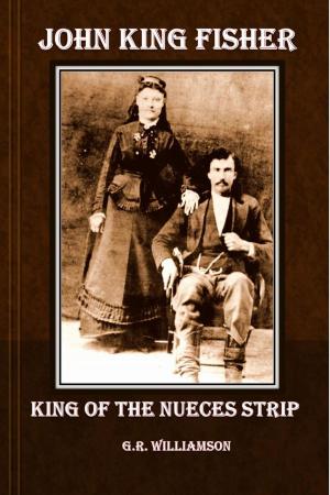 Book cover of John King Fisher - King of the Nueces Strip