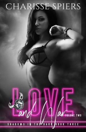 Cover of the book Love and War: Volume Two by Charisse Spiers