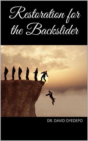 Cover of the book Restoration for the Backslider by Dr. david oyedepo