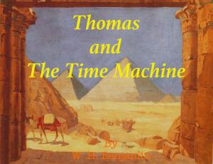 Cover of the book Thomas and The Time Machine by Samantha Louise III