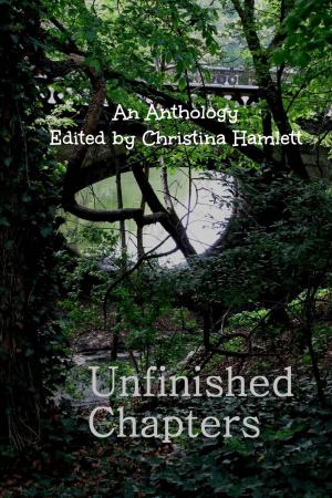 Cover of Unfinished Chapters: An Anthology