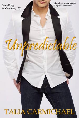 Cover of the book Unpredictable by Talia Carmichael