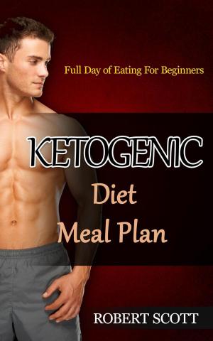Cover of the book Ketogenic Diet Meal Plan: Full Day of Eating For Beginners by Richard Hazel