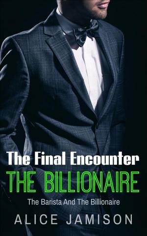 Cover of the book The Final Encounter The Barista And The Billionaire by A. Violet End