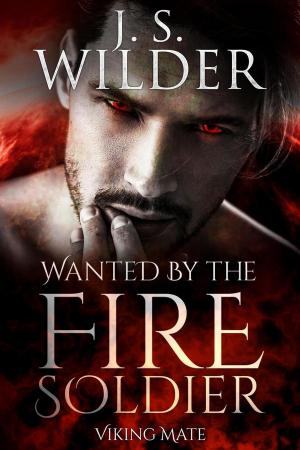 Cover of the book Wanted By The Fire Soldier by J. S. Wilder