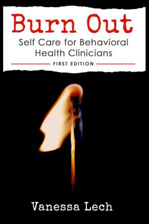 Cover of the book Burn Out Self Care for Behavioral Health Clinicians by Chuck Dean