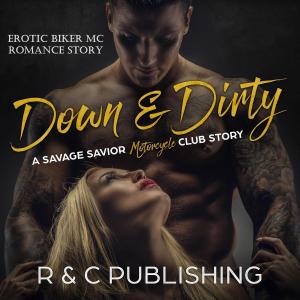 Cover of Down & Dirty: A Savage Savior Motorcycle Club Story - Erotic Biker MC Romance Story