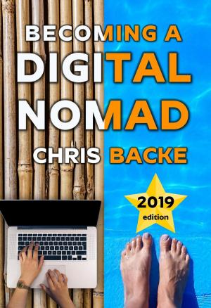 Cover of the book Becoming a Digital Nomad - 2019 edition by Chris Backe