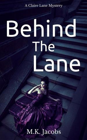Cover of the book Behind the Lane by Michael Lindley