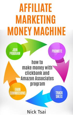 Cover of Affiliate Marketing Money Machine -How To Make Money With Clickbank And Amazon Associates Program