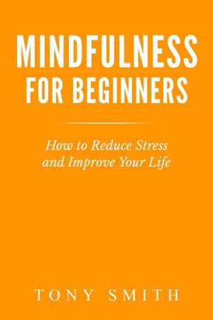 Book cover of Mindfulness for Beginners: How to Reduce Stress and Improve Your Life