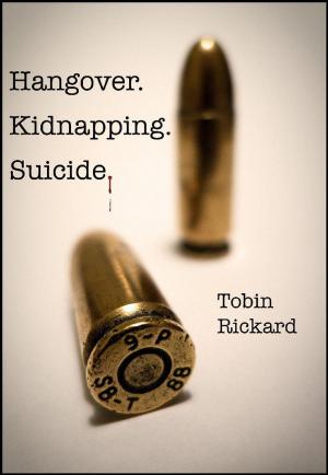 Cover of the book Hangover. Kidnapping. Suicide. by Katie M John
