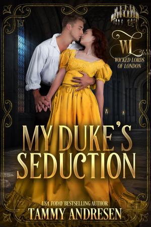 Cover of the book My Duke's Seduction by Tammy Andresen, Anna St. Claire, Maggie Dallen, Amanda Mariel, Madeline Martin, Lauren Smith, Christina McKnight
