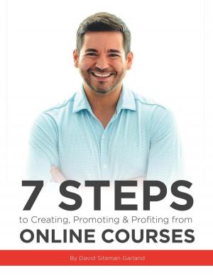 Cover of the book 7 Steps to Creating, Promoting & Profiting from Online Courses by Monia Benini