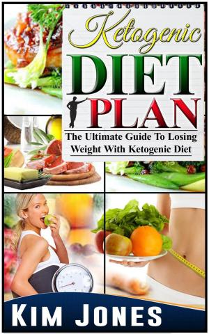 Cover of the book Ketogenic Diet Plan: The Ultimate Guide To Losing Weight With Ketogenic Diet by Bum Muscle