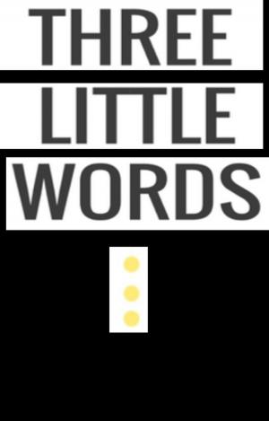 Cover of the book Three Little Words by Jackie A. Castro, MA, LMFT
