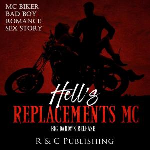 Cover of Hell's Replacements MC: Big Daddy's Release - MC Biker Bad Boy Romance Sex Story