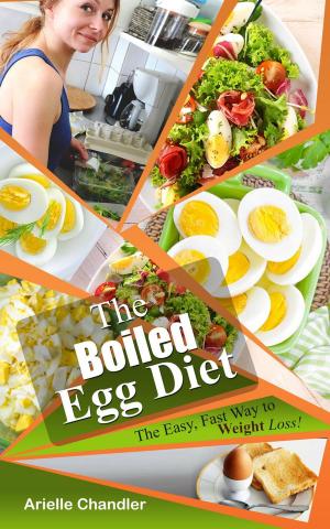 bigCover of the book The Boiled Egg Diet: The Easy, Fast Way to Weight Loss! Lose up to 25 Pounds in 2 short weeks! by 
