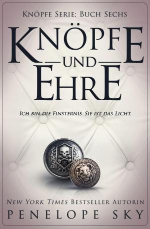 Cover of the book Knöpfe und Ehre by Penelope Sky