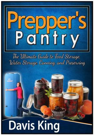 Cover of the book Prepper's Pantry: The Ultimate Guide to Food Storage, Water Storage, Canning, and Preserving by Lisa Anderson