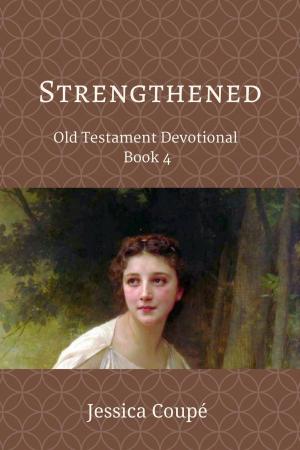Cover of the book Strengthened: Old Testament Devotional ~ Book 4 by Blake Mullins