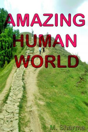 Cover of the book Amazing Human World by Harsha Sharma