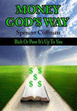 Cover of the book Money God’s Way: Rich or Poor It’s Up To You by Molly McCord
