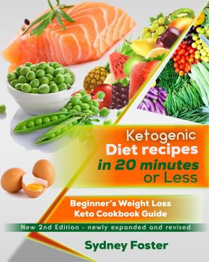 Cover of the book Ketogenic Diet Recipes in 20 Minutes or Less:: Beginner’s Weight Loss Keto Cookbook Guide by Carson Wyatt