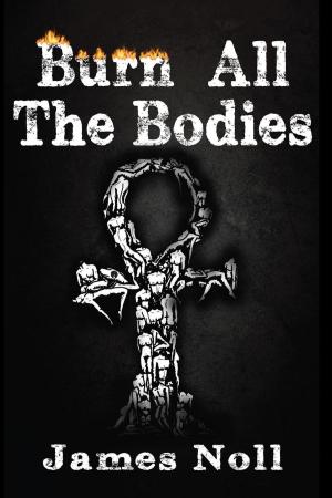 Cover of the book Burn All The Bodies by Katherine Lampe