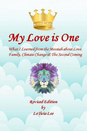 Cover of My Love is One: What I Learned from the Messiah about Love, Family, Climate Change, and the Second Coming (Revised Edition)