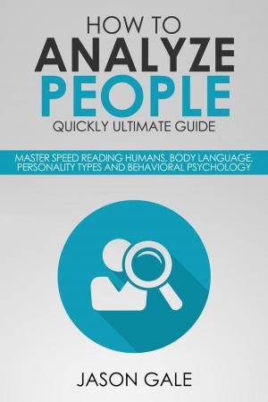 Cover of How to Analyze People Quickly Ultimate Guide: Master Speed Reading Humans, Body Language, Personality Types and Behavioral Psychology