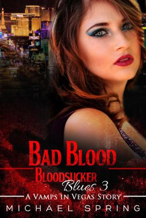 Cover of the book Bad Blood: Bloodsucker Blues #3 by Vivian Munnoch